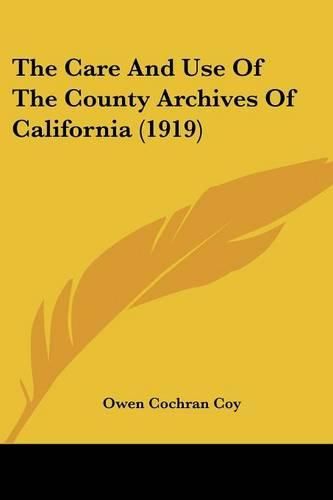 The Care and Use of the County Archives of California (1919)