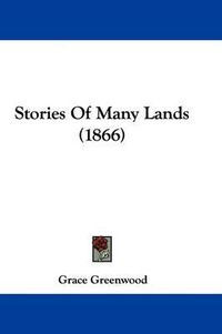 Cover image for Stories Of Many Lands (1866)