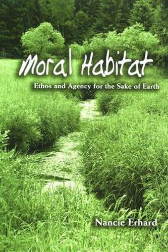 Cover image for Moral Habitat: Ethos and Agency for the Sake of Earth