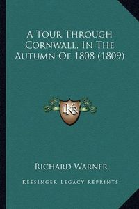 Cover image for A Tour Through Cornwall, in the Autumn of 1808 (1809)