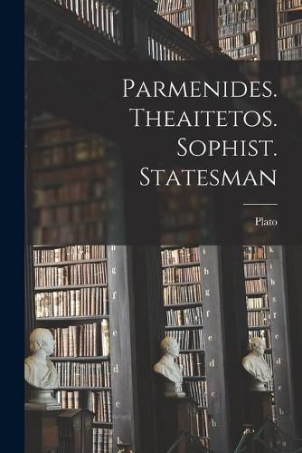Cover image for Parmenides. Theaitetos. Sophist. Statesman