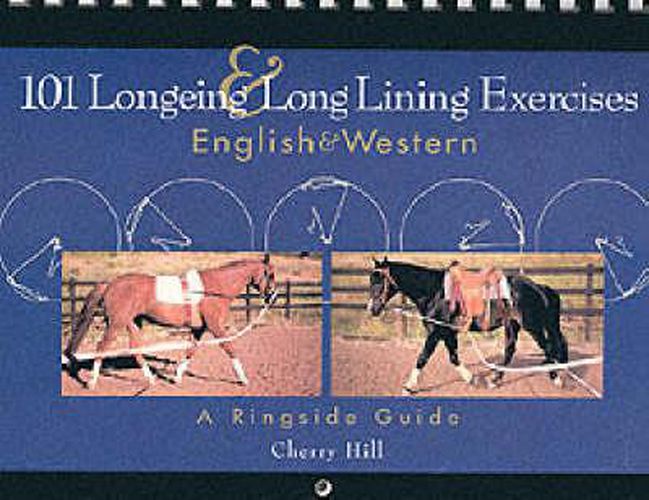 Cover image for 101 Longeing and Long Lining Exercises: English and Western