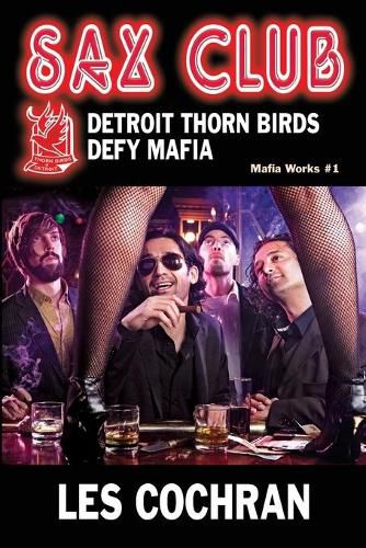 Cover image for Sax Club: Detroit Thorn Birds Defy Mafia - Mafia Works #1