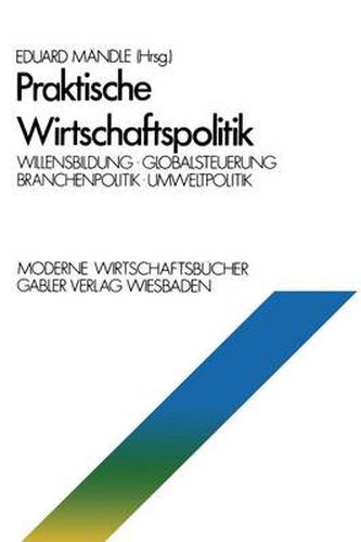 Cover image for Praktische Wirtschaftspolitik: Willensbildung - Globalsteuerung - Branchenpolitik - Umweltpolitik