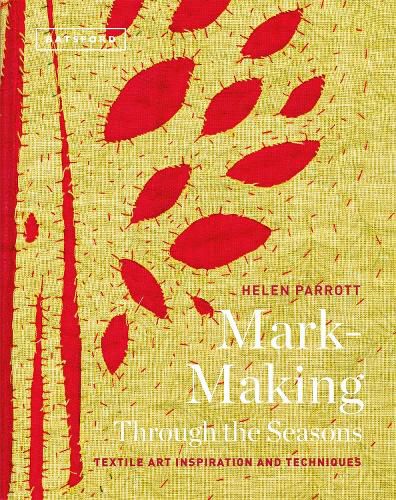 Cover image for Mark-Making Through the Seasons: Textile Art Inspirations and Techniques