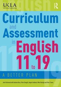 Cover image for Curriculum and Assessment in English 11 to 19: A Better Plan