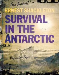 Cover image for Ernest Shackleton: Survival in the Antarctic