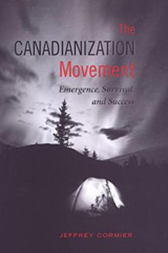 Cover image for The Canadianization Movement: Emergence, Survival, and Success