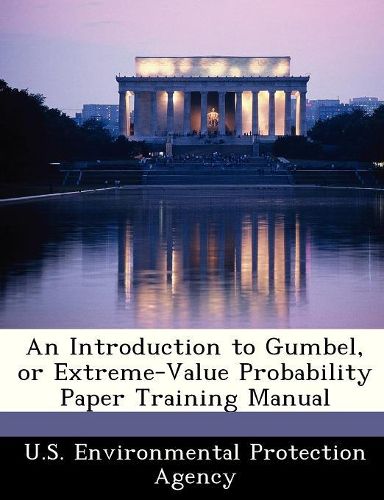 Cover image for An Introduction to Gumbel, or Extreme-Value Probability Paper Training Manual