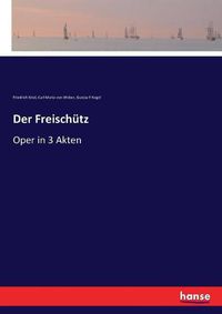 Cover image for Der Freischutz: Oper in 3 Akten