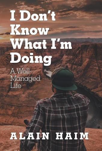 Cover image for I Don'T Know What I'M Doing: A Well-Managed Life