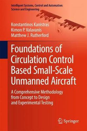 Cover image for Foundations of Circulation Control Based Small-Scale Unmanned Aircraft: A Comprehensive Methodology from Concept to Design and Experimental Testing