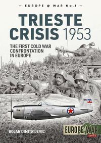 Cover image for The Trieste Crisis 1953: The First Cold War Confrontation in Europe