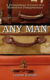 Cover image for Any Man: A Fictionalized Account of a Mysterious Disappearance