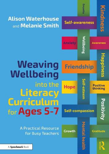 Cover image for Weaving Wellbeing into the Literacy Curriculum for Ages 5-7: A Practical Resource for Busy Teachers