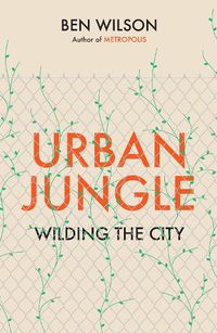Cover image for Urban Jungle: Wilding the City