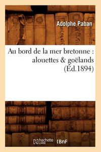 Cover image for Au Bord de la Mer Bretonne: Alouettes & Goelands (Ed.1894)