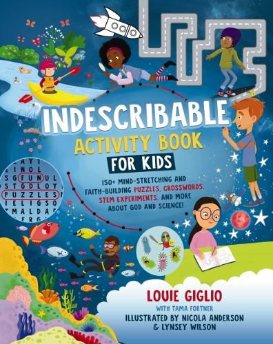 Cover image for Indescribable Activity Book for Kids: 100+ Mind-Stretching and Faith-Building Puzzles, Crosswords, STEM Experiments, and More About God and Science!