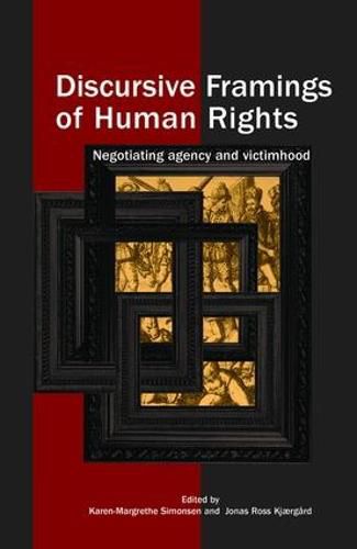 Cover image for Discursive Framings of Human Rights: Negotiating Agency and Victimhood