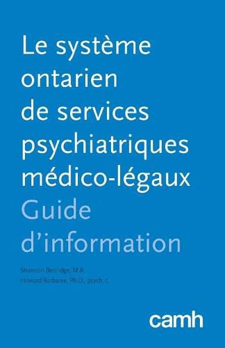 Cover image for Le systeme ontarien de services psychiatriques medico-legaux: Guide d'information