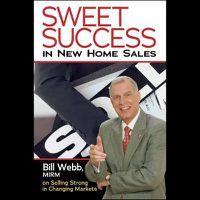 Cover image for Sweet Success In New Home Sales: Selling Strong In Changing Markets