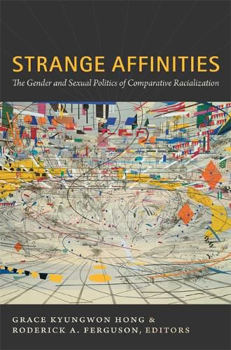 Strange Affinities: The Gender and Sexual Politics of Comparative Racialization