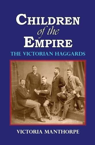 Cover image for Children of the Empire: The Victorian Haggards