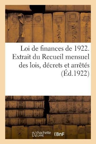 Loi de Finances de 1922. Extrait Du Recueil Mensuel Des Lois, Decrets Et Arretes: Du 20 Octobre 1928 Etablissant Un Programme de Construction d'Habitation Et Logements A Bon Marche