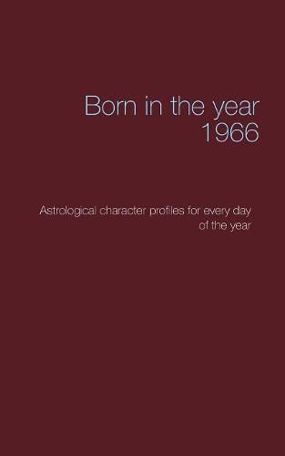 Cover image for Born in the year 1966: Astrological character profiles for every day of the year