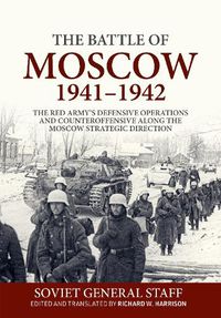 Cover image for The Battle of Moscow 1941-42: The Red Army's Defensive Operations and Counter-Offensive Along the Moscow Strategic Direction