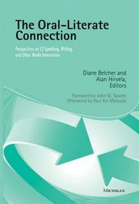 Cover image for The Oral-literate Connection: Perspectives on L2 Speaking, Writing, and Other Media Interactions