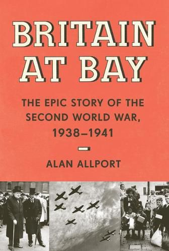 Cover image for Britain at Bay: The Epic Story of the Second World War, 1938-1941