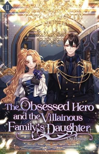 Cover image for The Obsessed Hero and the Villainous Family's Daughter