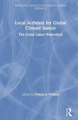 Cover image for Local Activism for Global Climate Justice: The Great Lakes Watershed