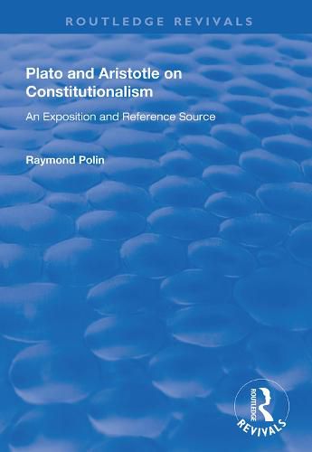 Cover image for Plato and Aristotle on Constitutionalism: An Exposition and Reference Source