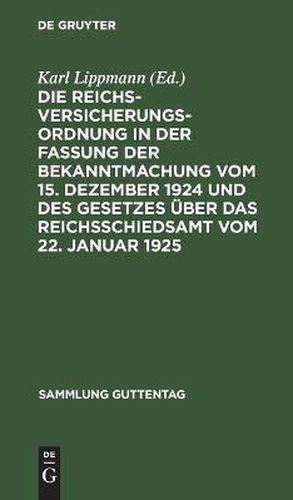 Cover image for Die Reichsversicherungsordnung in der Fassung der Bekanntmachung vom 15. Dezember 1924 und des Gesetzes uber das Reichsschiedsamt vom 22. Januar 1925