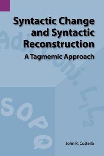 Cover image for Syntactic Change and Syntactic Reconstruction: A Tagmemic Approach