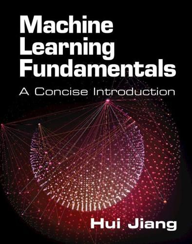 Cover image for Machine Learning Fundamentals: A Concise Introduction