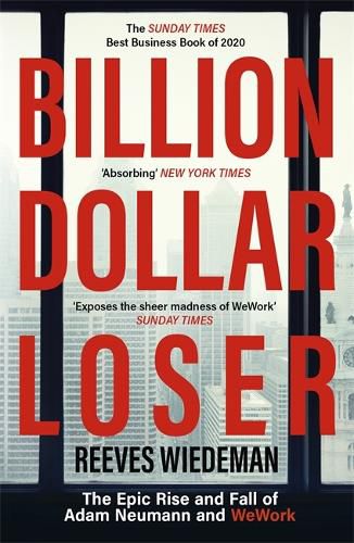 Cover image for Billion Dollar Loser: The Epic Rise and Fall of WeWork: A Sunday Times Book of the Year