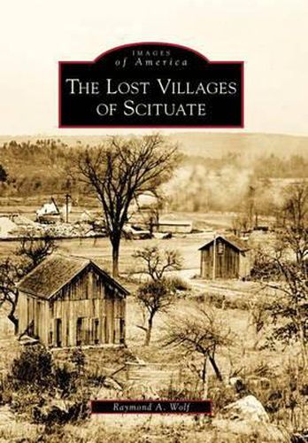 Cover image for The Lost Villages of Scituate Ri