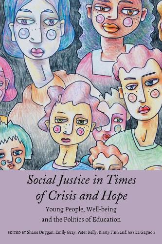 Social Justice in Times of Crisis and Hope: Young People, Well-being and the Politics of Education