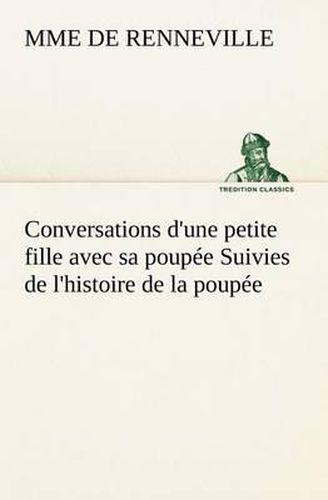 Cover image for Conversations d'une petite fille avec sa poupee Suivies de l'histoire de la poupee