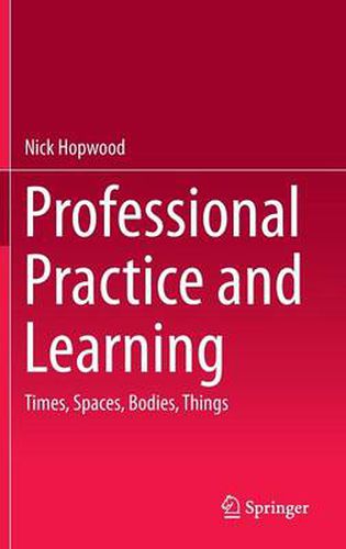 Cover image for Professional Practice and Learning: Times, Spaces, Bodies, Things