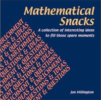 Cover image for Mathematical Snacks: A Collection of Interesting Ideas to Fill Those Spare Moments