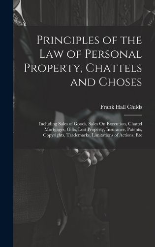 Principles of the Law of Personal Property, Chattels and Choses