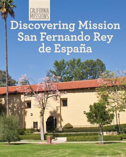 Cover image for Discovering Mission San Fernando Rey de Espana