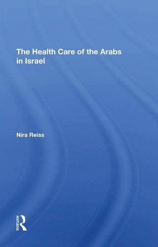 Cover image for The Health Care of the Arabs in Israel