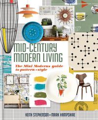 Cover image for Mid-Century Modern Living: The Mini Modern's Guide to Pattern and Style