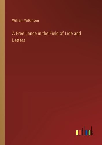 Cover image for A Free Lance in the Field of Lide and Letters