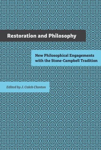 Cover image for Restoration and Philosophy: New Philosophical Engagements with the Stone-Campbell Movement